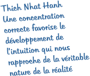 Thich Nhat Hanh Une concentration correcte favorise le dveloppement de lintuition qui nous rapproche de la vritable nature de la ralit