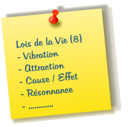 Lois de la Vie (8) - Vibration - Attraction - Cause / Effet - Rsonnance - ............